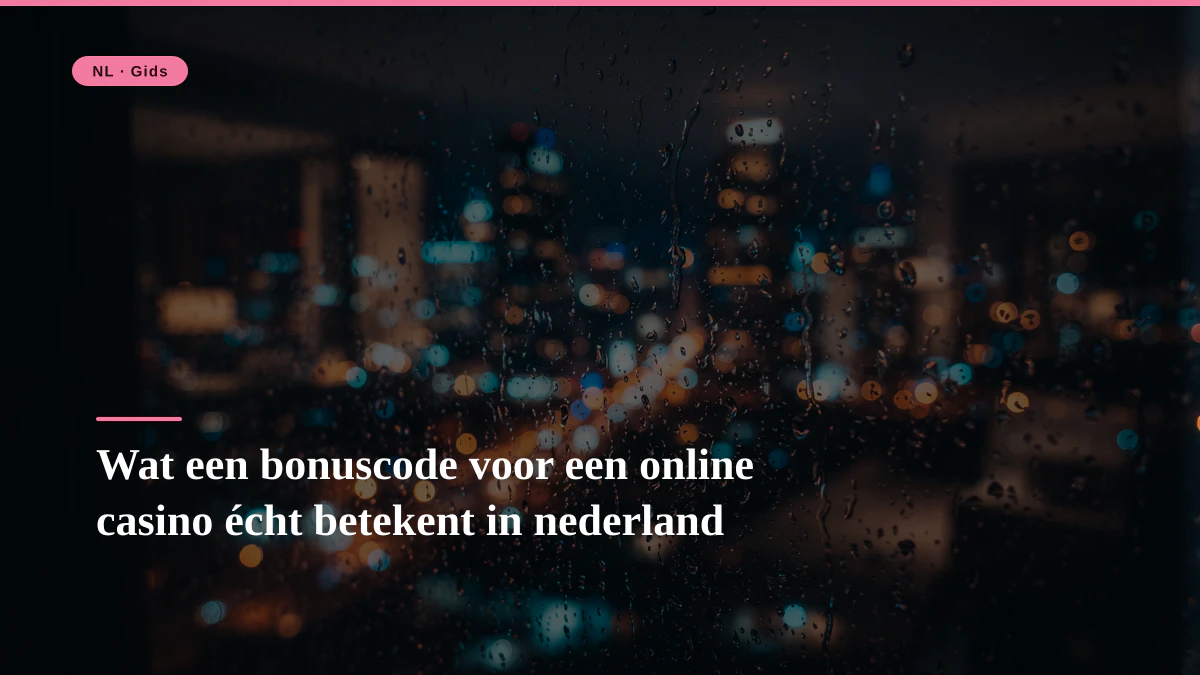 Wat een bonuscode voor een online casino écht betekent in nederland