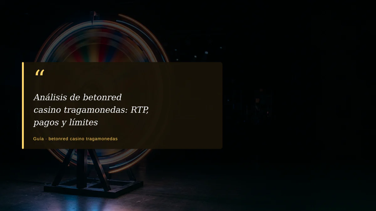 Análisis de betonred casino tragamonedas: RTP, pagos y límites