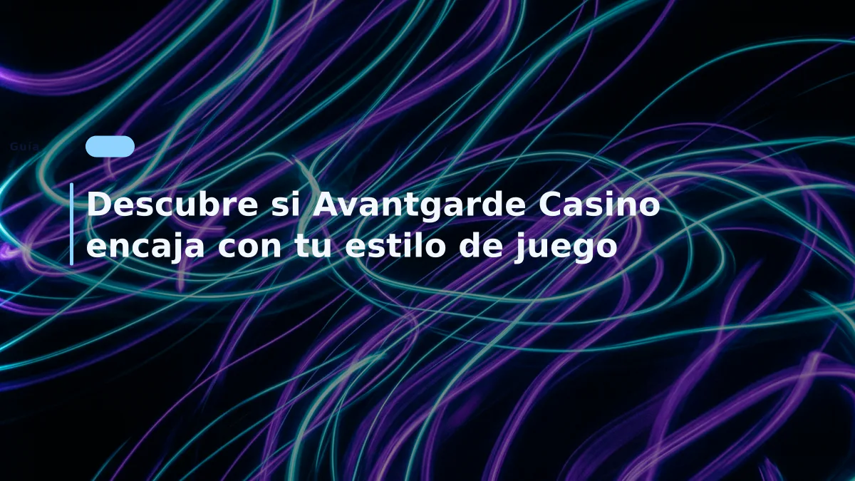 Descubre si Avantgarde Casino encaja con tu estilo de juego