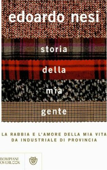 Edoardo Nesi - Storia della mia gente. La rabbia e l'amore della mia vita da industriale di provincia   (2010)