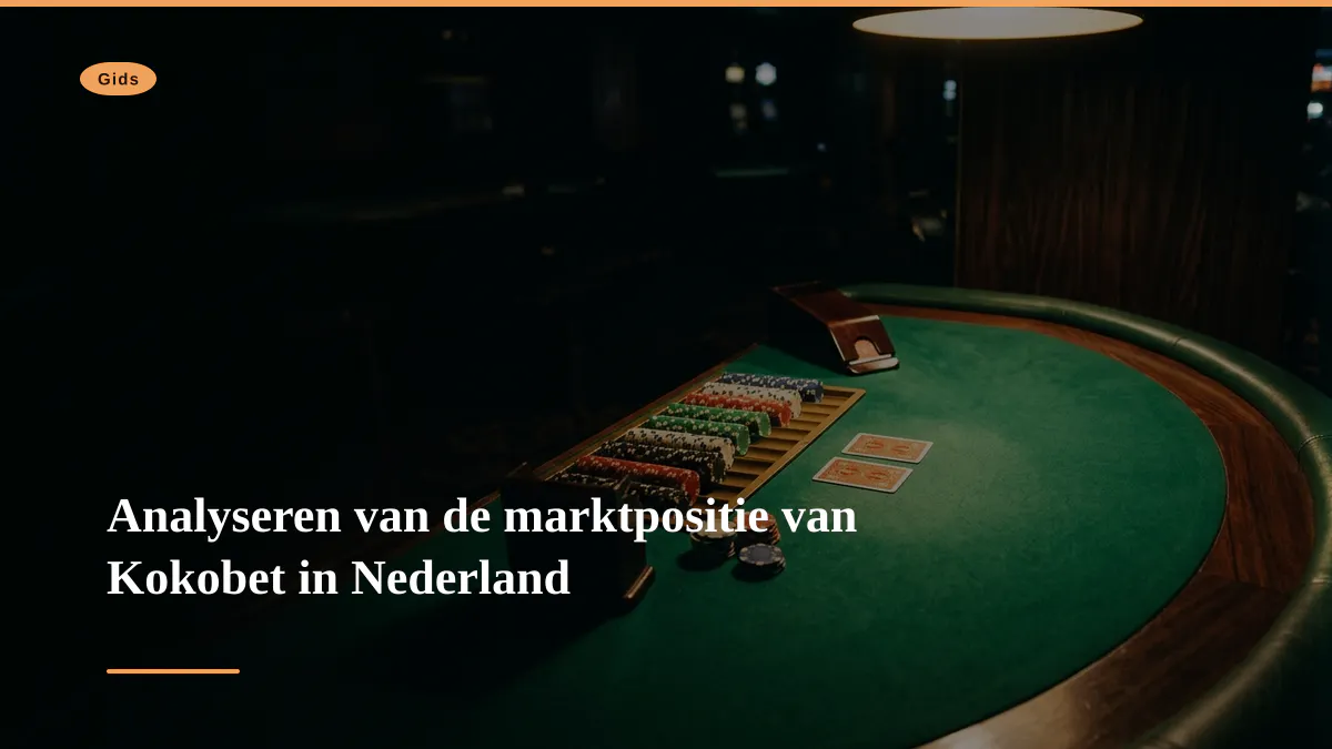 Analyseren van de marktpositie van Kokobet in Nederland