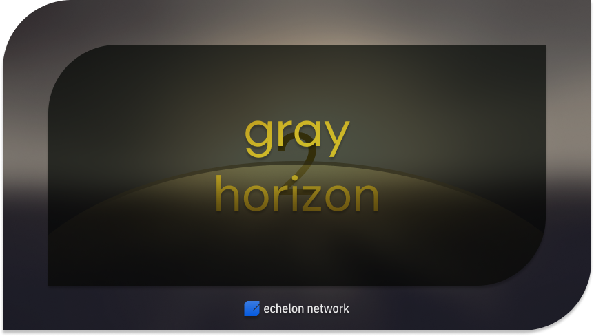 Gray Horizon 2 by Echelon Network