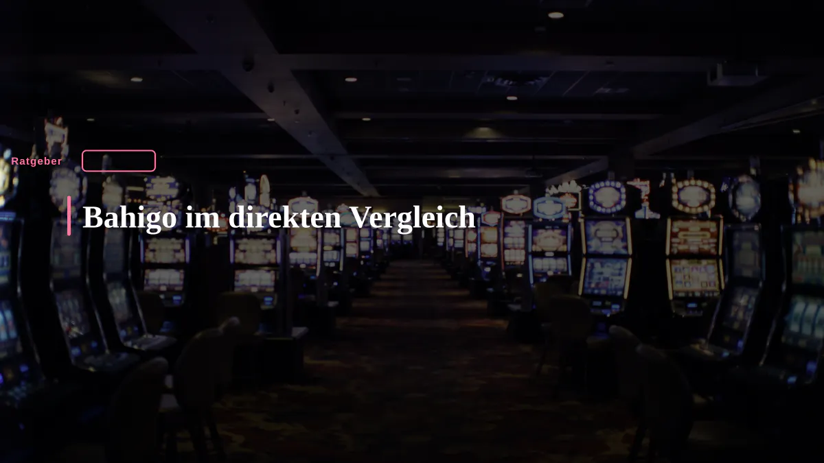 Bahigo im direkten Vergleich