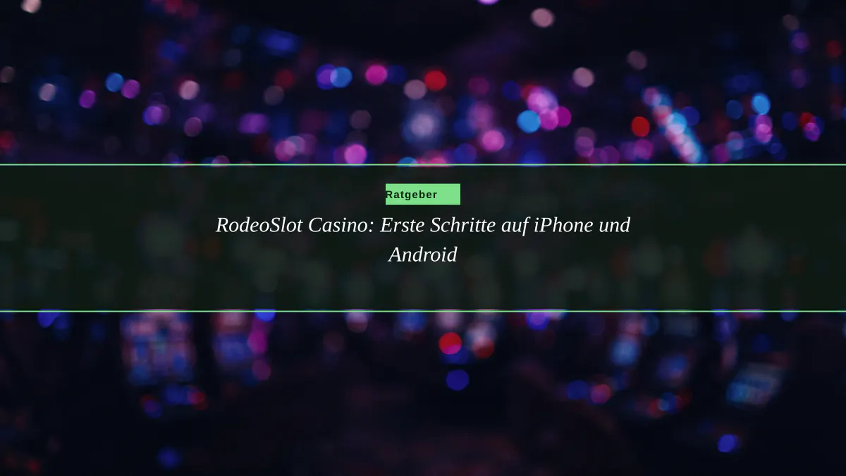 RodeoSlot Casino: Erste Schritte auf iPhone und Android