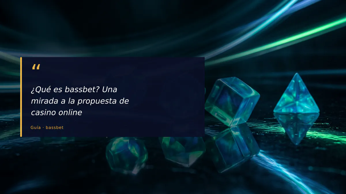¿Qué es bassbet? Una mirada a la propuesta de casino online