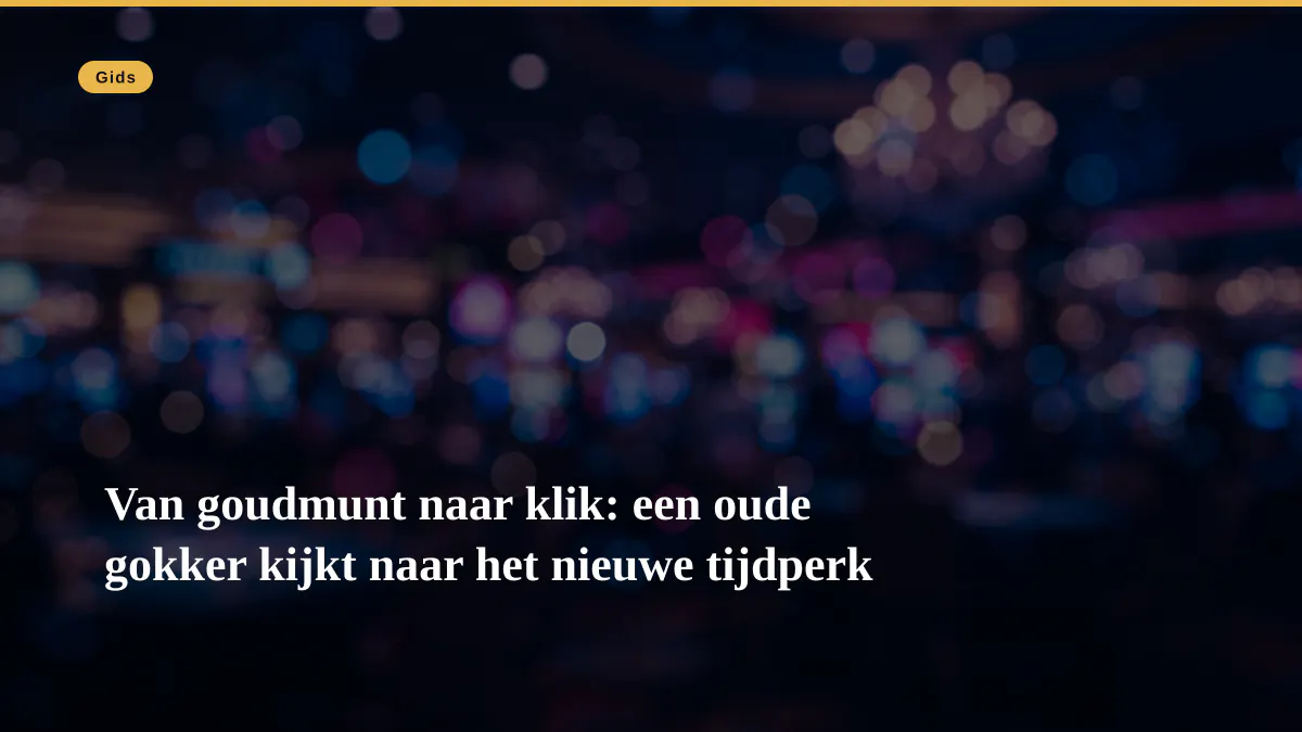 Van goudmunt naar klik: een oude gokker kijkt naar het nieuwe tijdperk