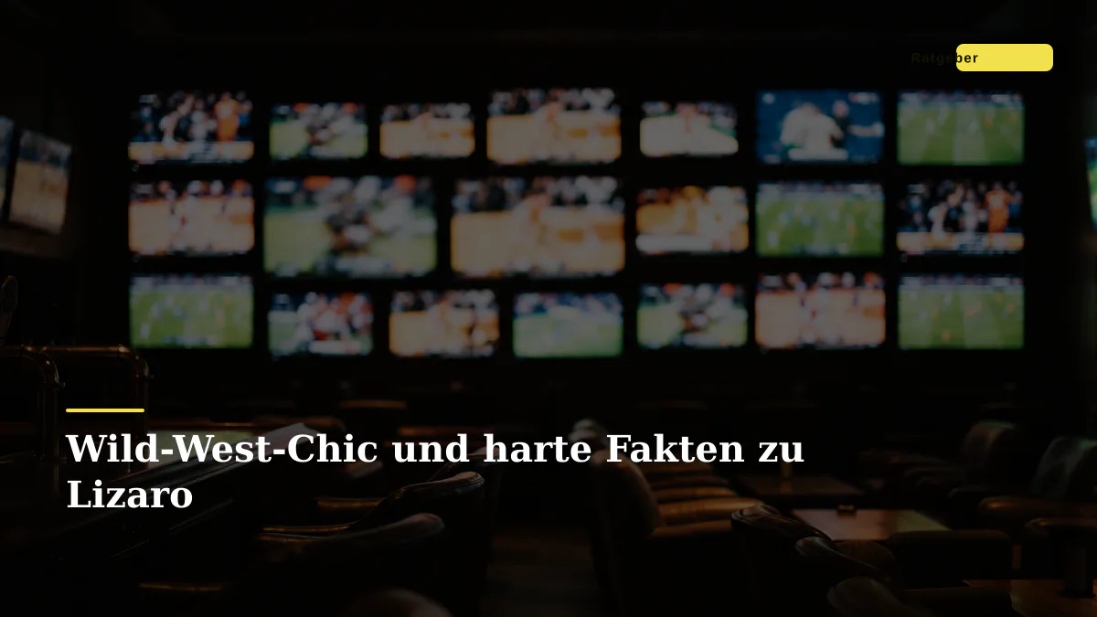 Wild-West-Chic und harte Fakten zu Lizaro