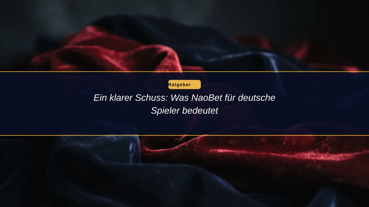 Ein klarer Schuss: Was NaoBet für deutsche Spieler bedeutet