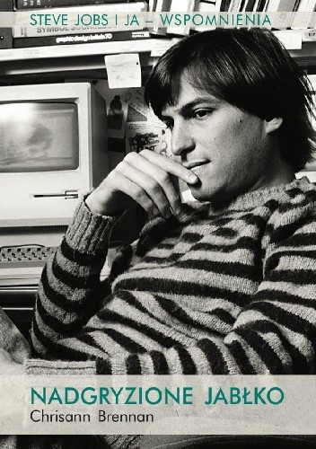 Chrisann Brennan - Nadgryzione jabłko. Steve Jobs i ja. Wspomnienia