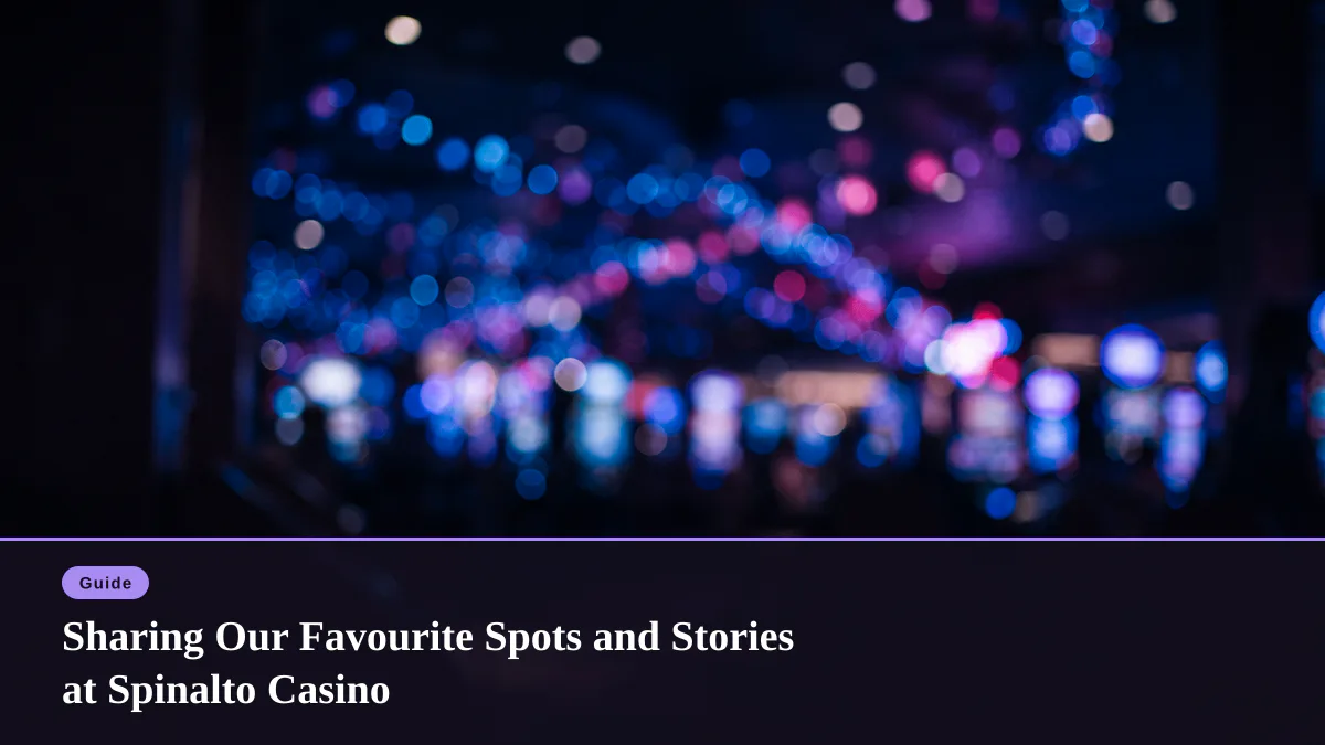 Sharing Our Favourite Spots and Stories at Spinalto Casino