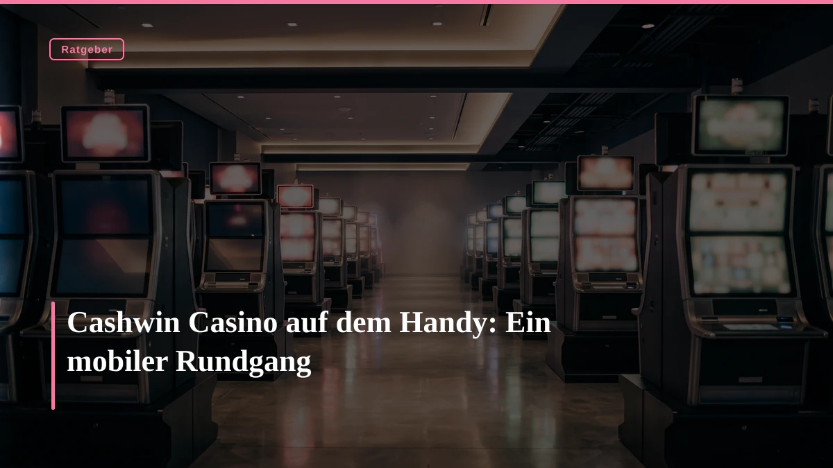 Cashwin Casino auf dem Handy: Ein mobiler Rundgang