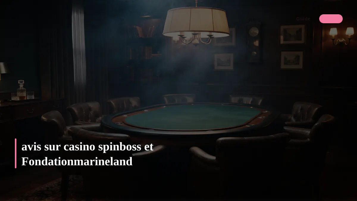 avis sur casino spinboss et Fondationmarineland