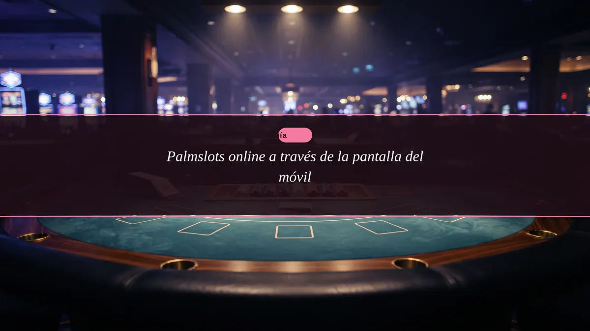 Palmslots online a través de la pantalla del móvil