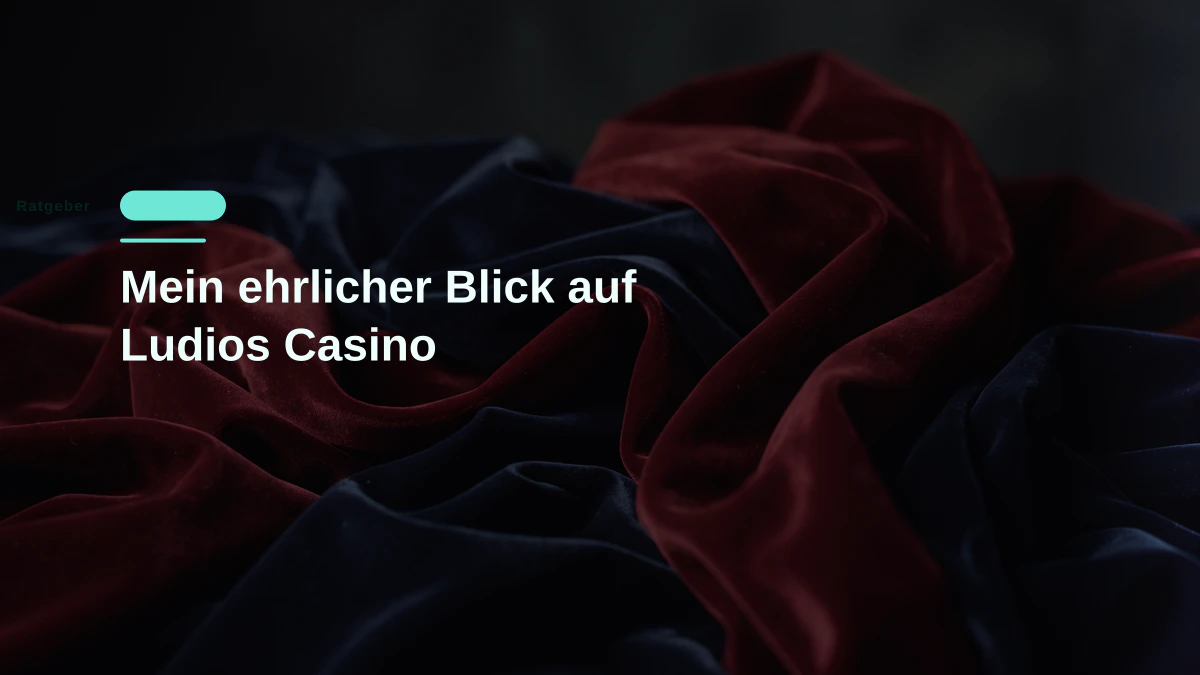 Mein ehrlicher Blick auf Ludios Casino