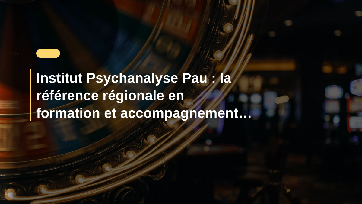 Institut Psychanalyse Pau : la référence régionale en formation et accompagnement psychanalytique