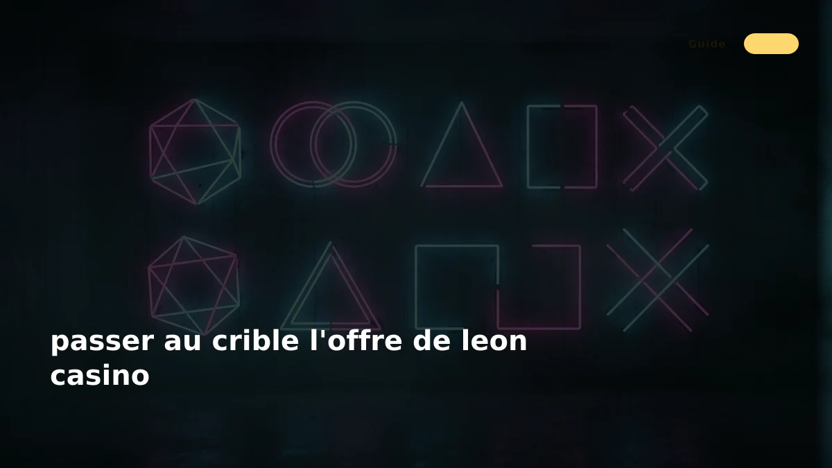 passer au crible l'offre de leon casino