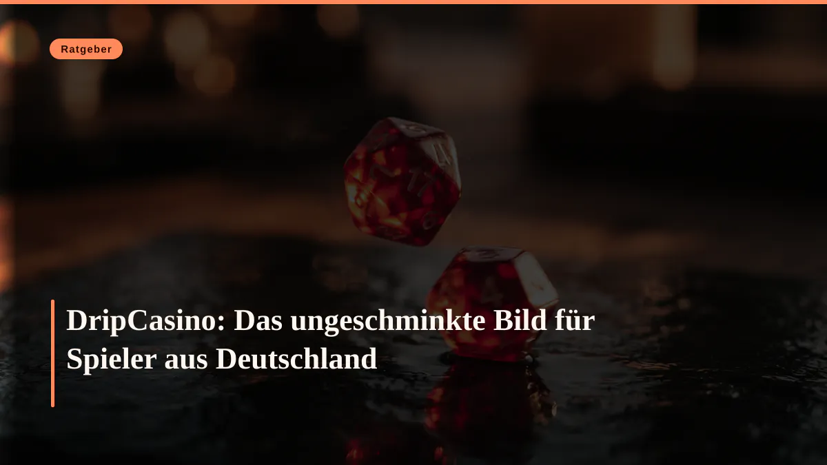 DripCasino: Das ungeschminkte Bild für Spieler aus Deutschland