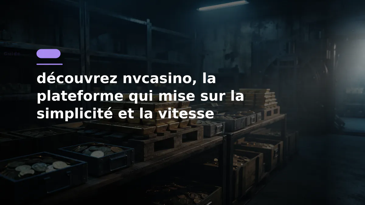 découvrez nvcasino, la plateforme qui mise sur la simplicité et la vitesse