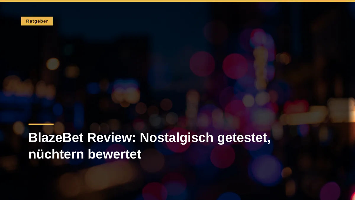 BlazeBet Review: Nostalgisch getestet, nüchtern bewertet