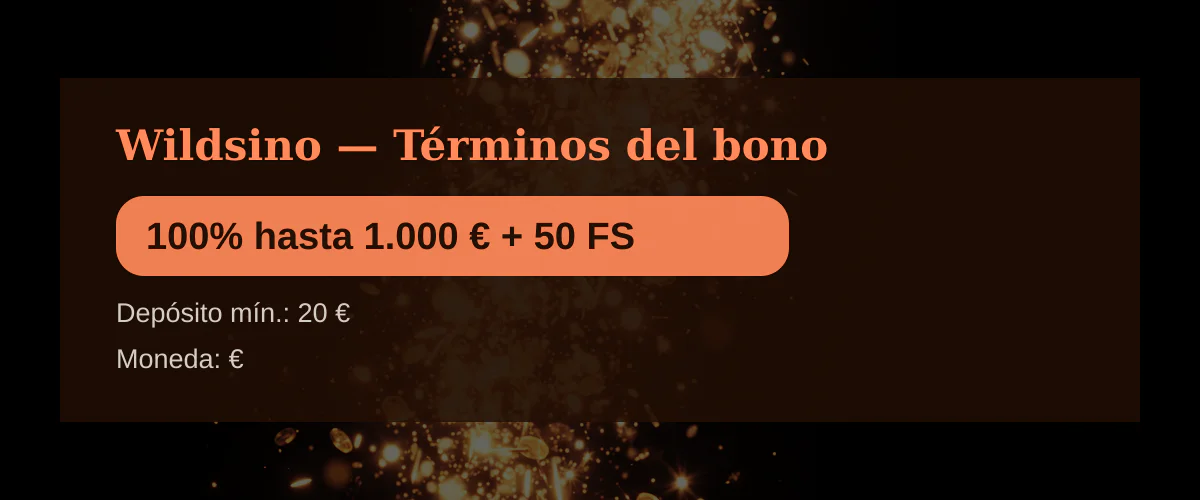 Wildsino � T�rminos del bono: 100% hasta 1.000 � + 50 FS
