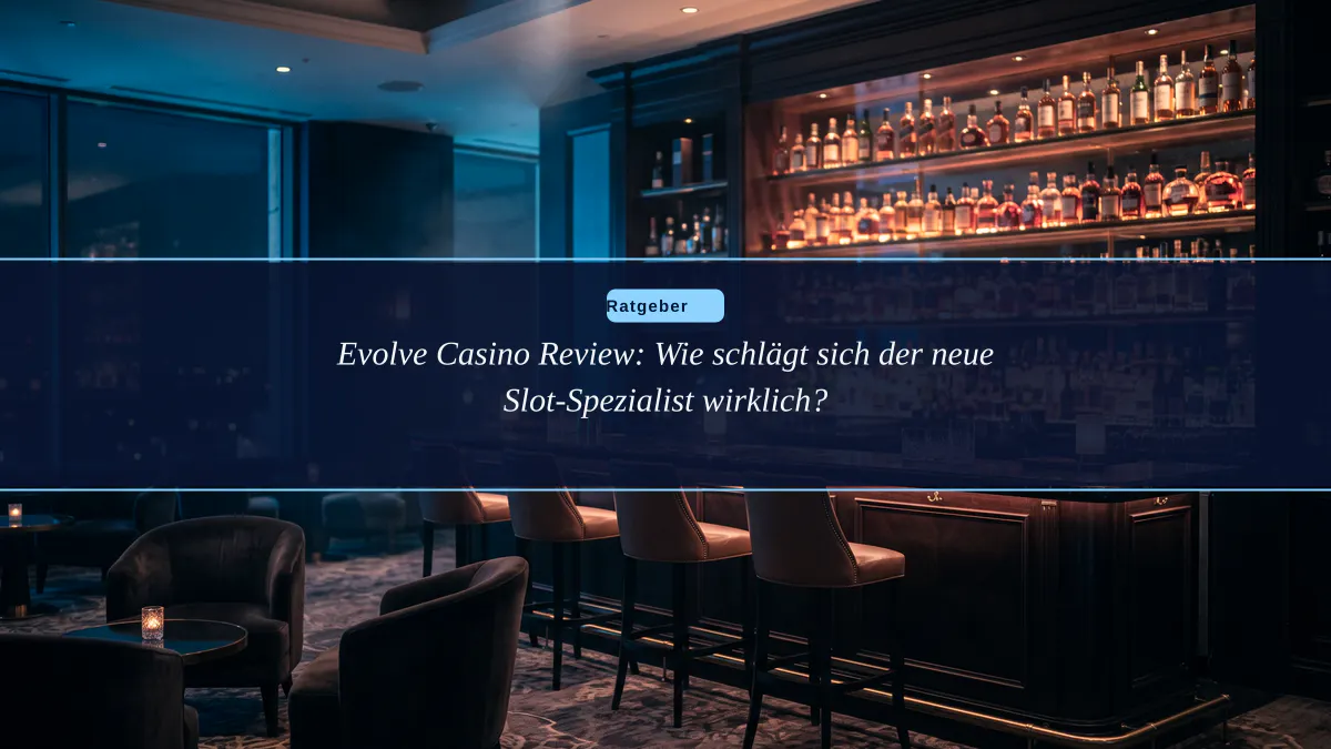 Evolve Casino Review: Wie schlägt sich der neue Slot-Spezialist wirklich?