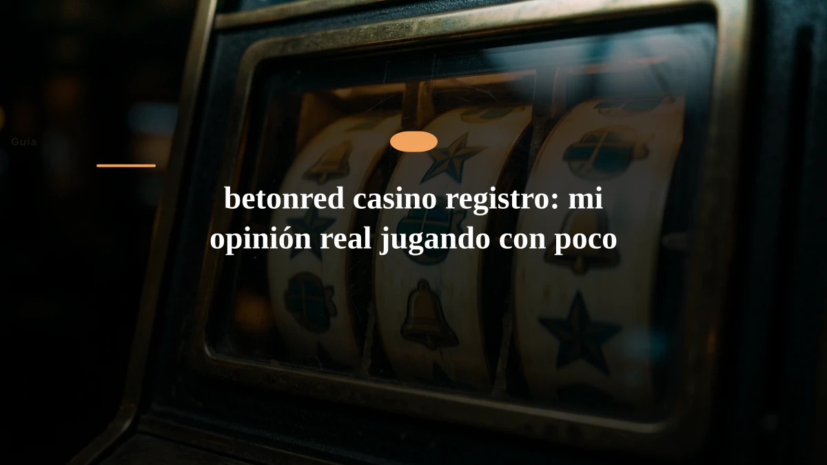 betonred casino registro: mi opinión real jugando con poco