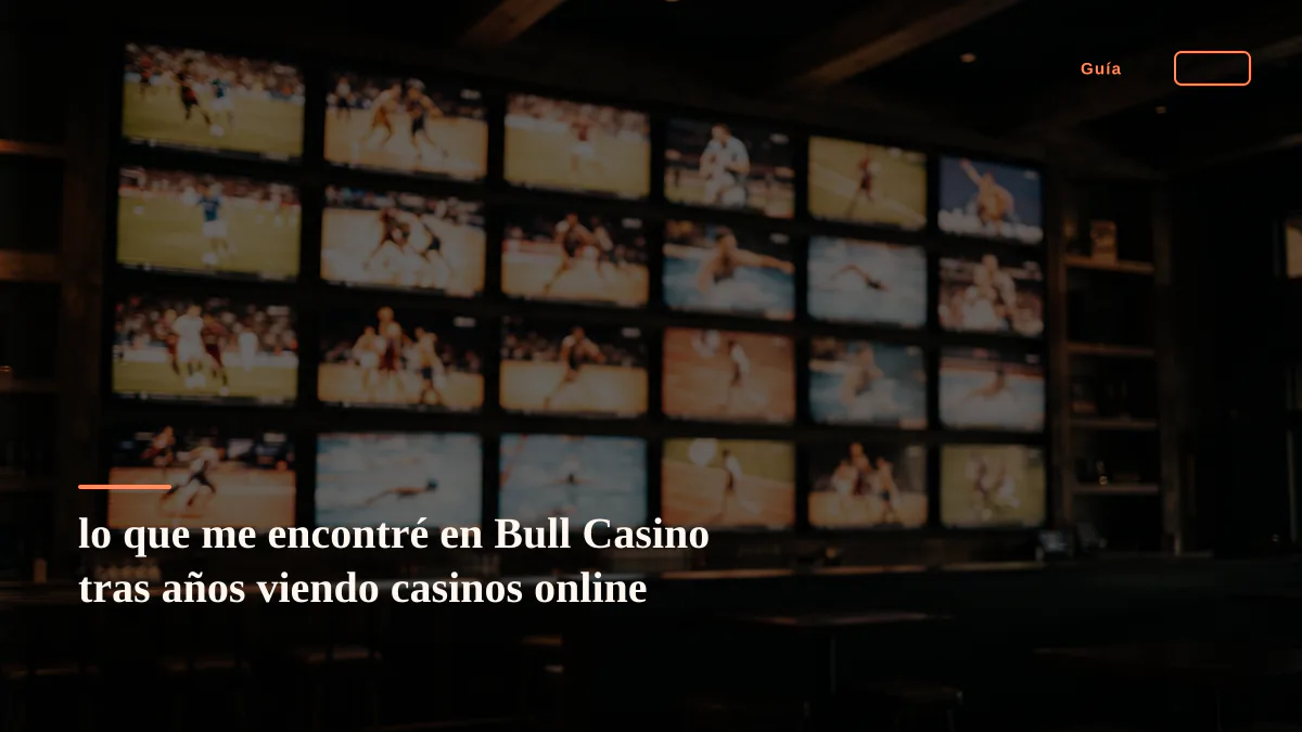 lo que me encontré en Bull Casino tras años viendo casinos online