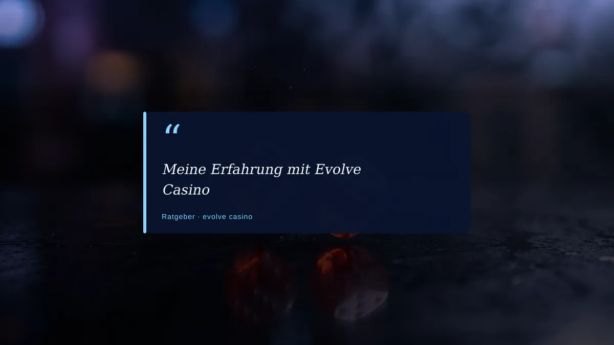 Meine Erfahrung mit Evolve Casino