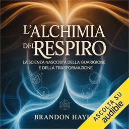 Brandon Hayes – L’alchimia del Respiro – La scienza nascosta della guarigione e della trasformazione (2026) (mp3 – 128 kbps)