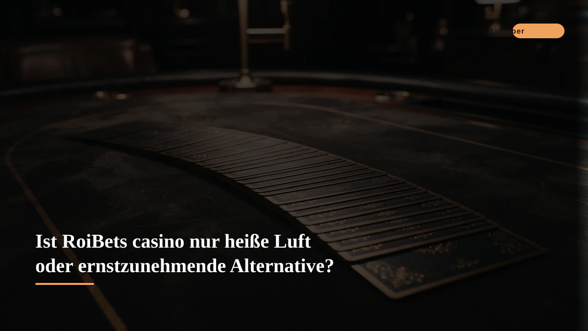 Ist RoiBets casino nur heiße Luft oder ernstzunehmende Alternative?