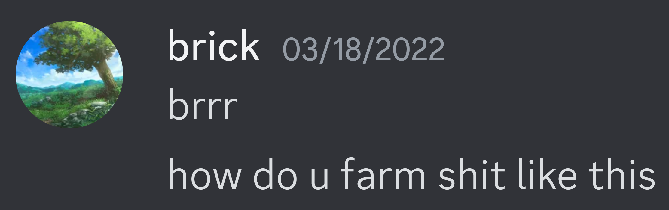 brrr
how do u farm shit like this