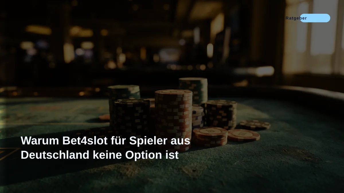 Warum Bet4slot für Spieler aus Deutschland keine Option ist