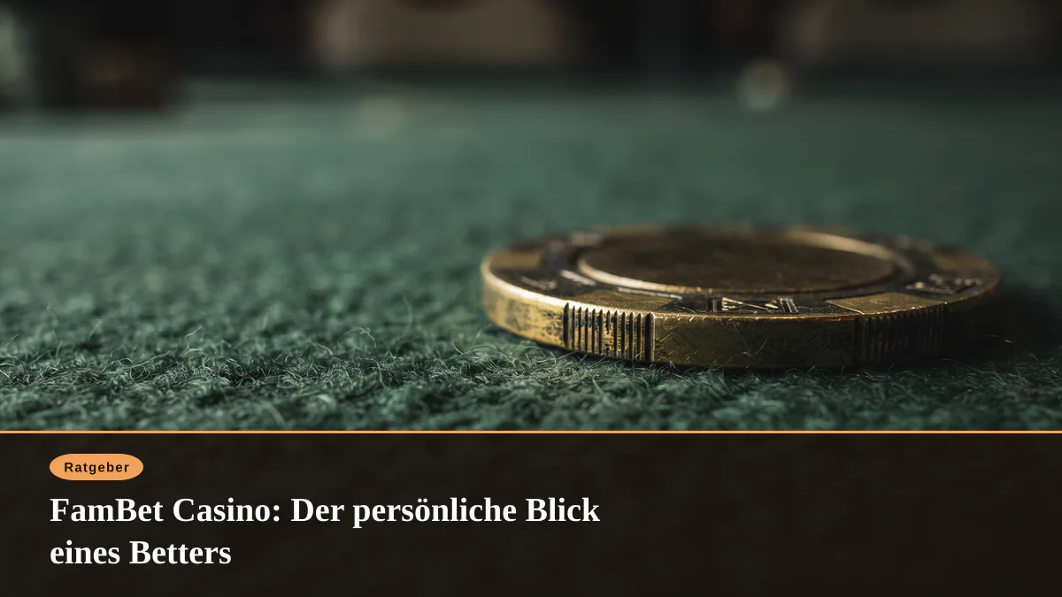 FamBet Casino: Der persönliche Blick eines Betters