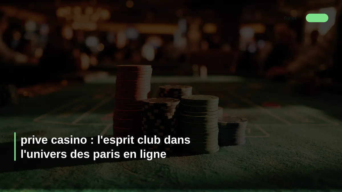 prive casino : l'esprit club dans l'univers des paris en ligne