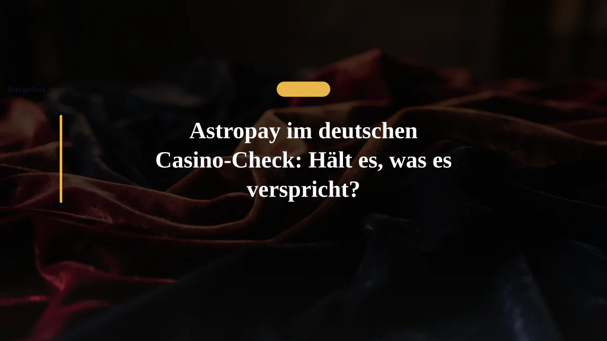 Astropay im deutschen Casino-Check: Hält es, was es verspricht?