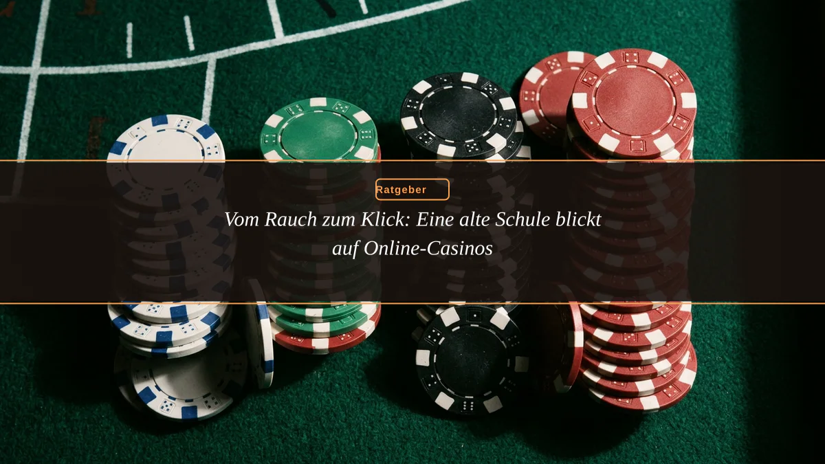 Vom Rauch zum Klick: Eine alte Schule blickt auf Online-Casinos