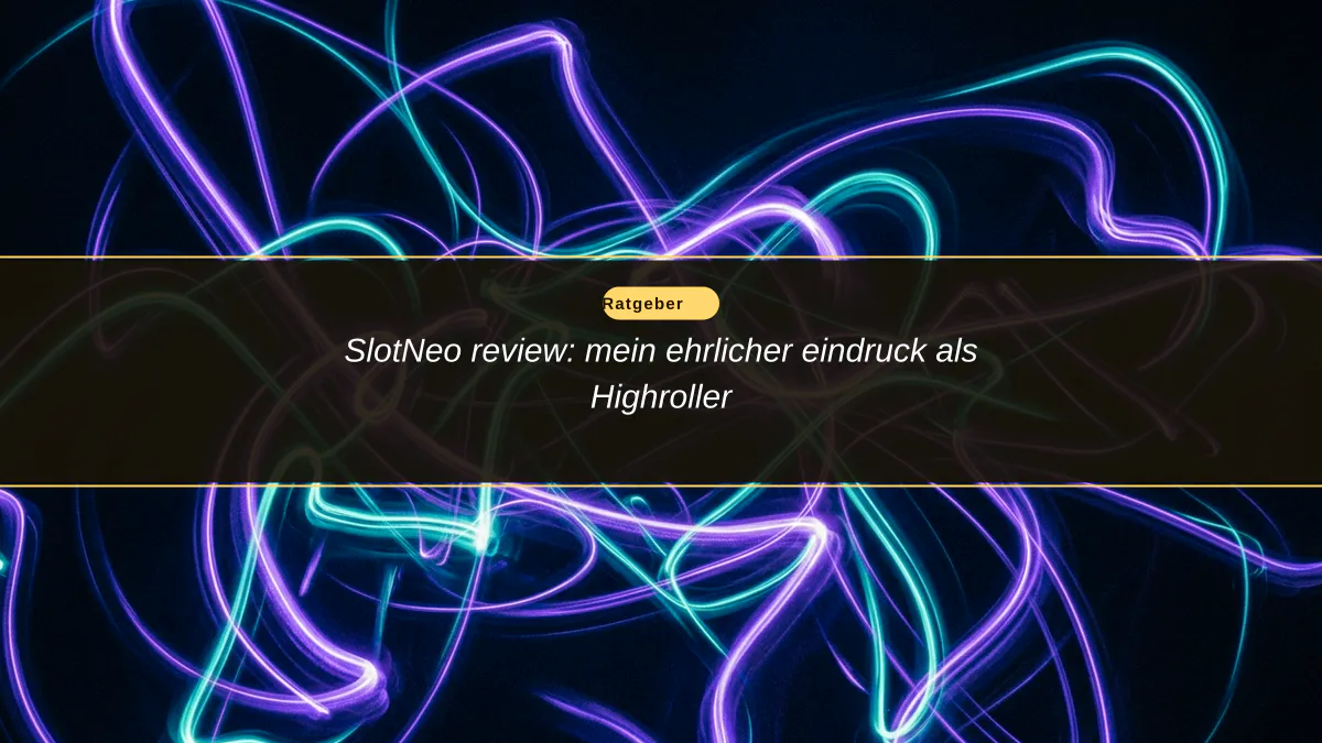 SlotNeo review: mein ehrlicher eindruck als Highroller