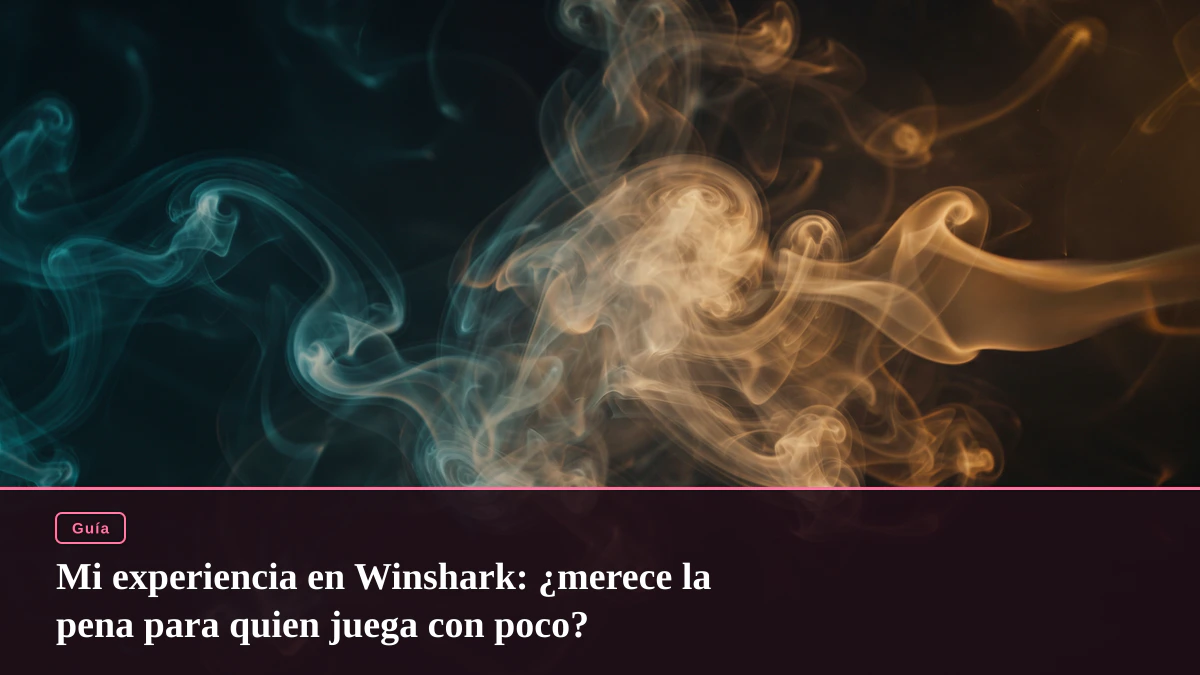 Mi experiencia en Winshark: ¿merece la pena para quien juega con poco?