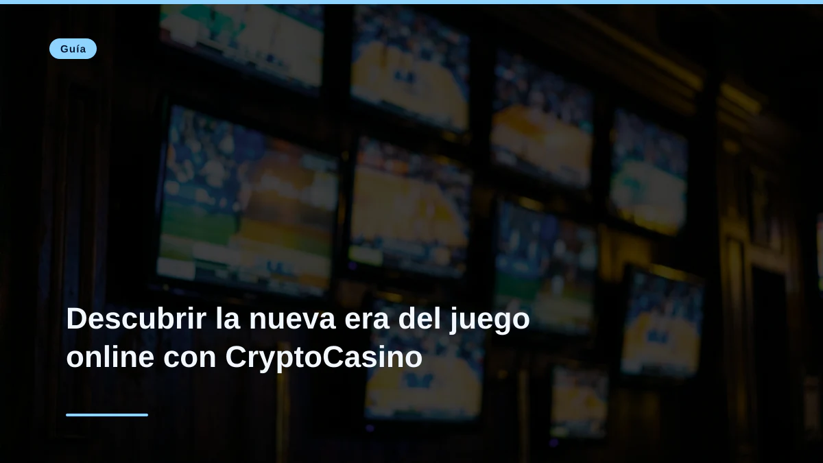 Descubrir la nueva era del juego online con CryptoCasino