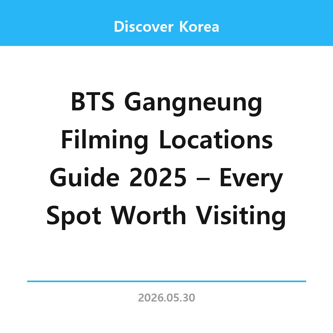 BTS Gangneung Filming Locations Guide 2025 – Every Spot Worth Visiting