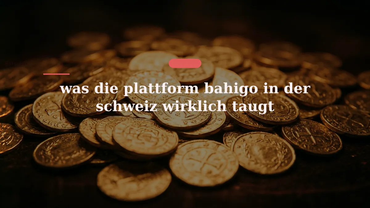 was die plattform bahigo in der schweiz wirklich taugt