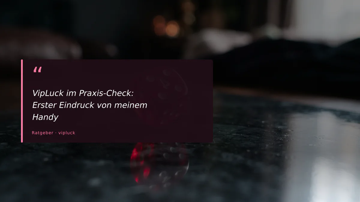 VipLuck im Praxis-Check: Erster Eindruck von meinem Handy