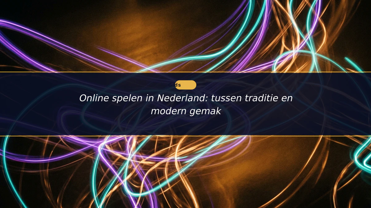 Online spelen in Nederland: tussen traditie en modern gemak