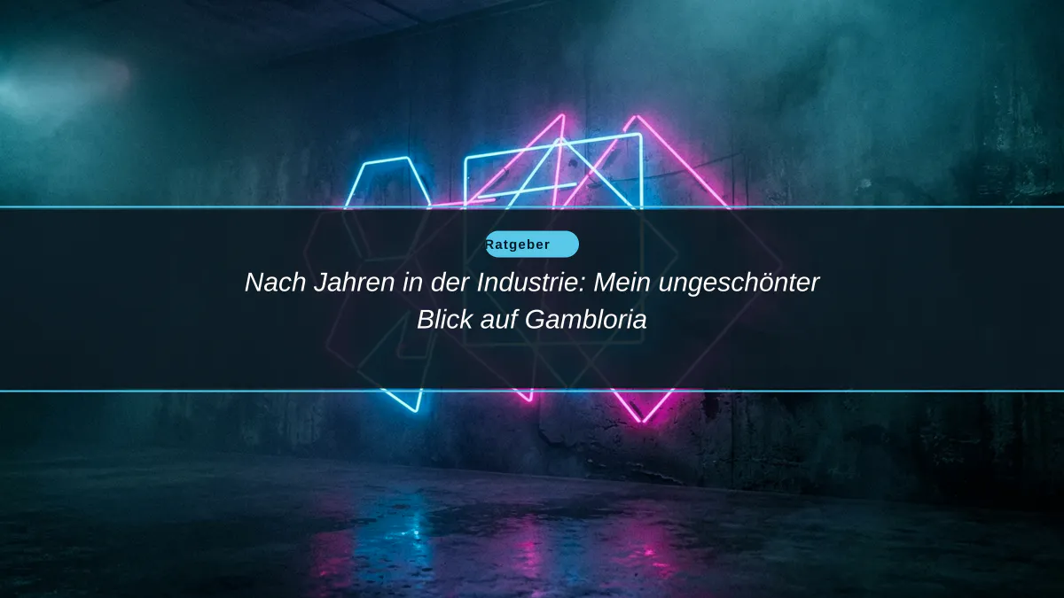 Nach Jahren in der Industrie: Mein ungeschönter Blick auf Gambloria