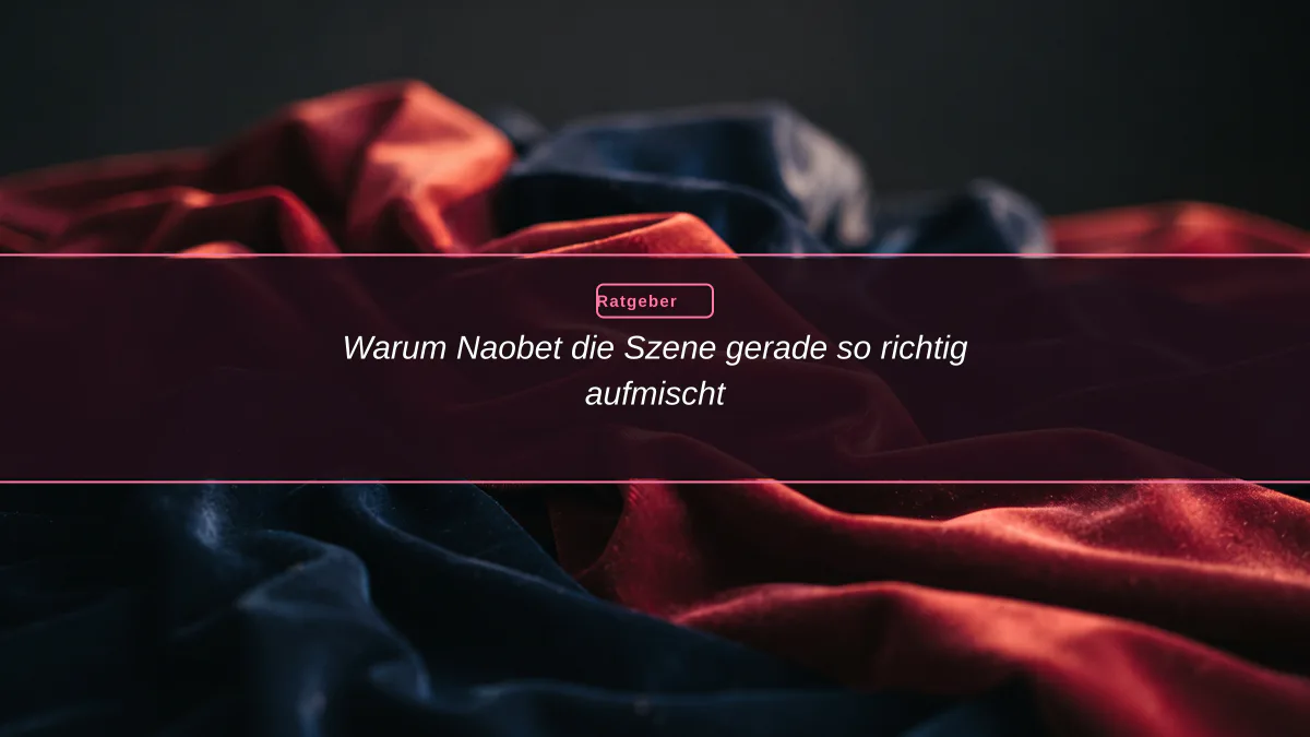 Warum Naobet die Szene gerade so richtig aufmischt