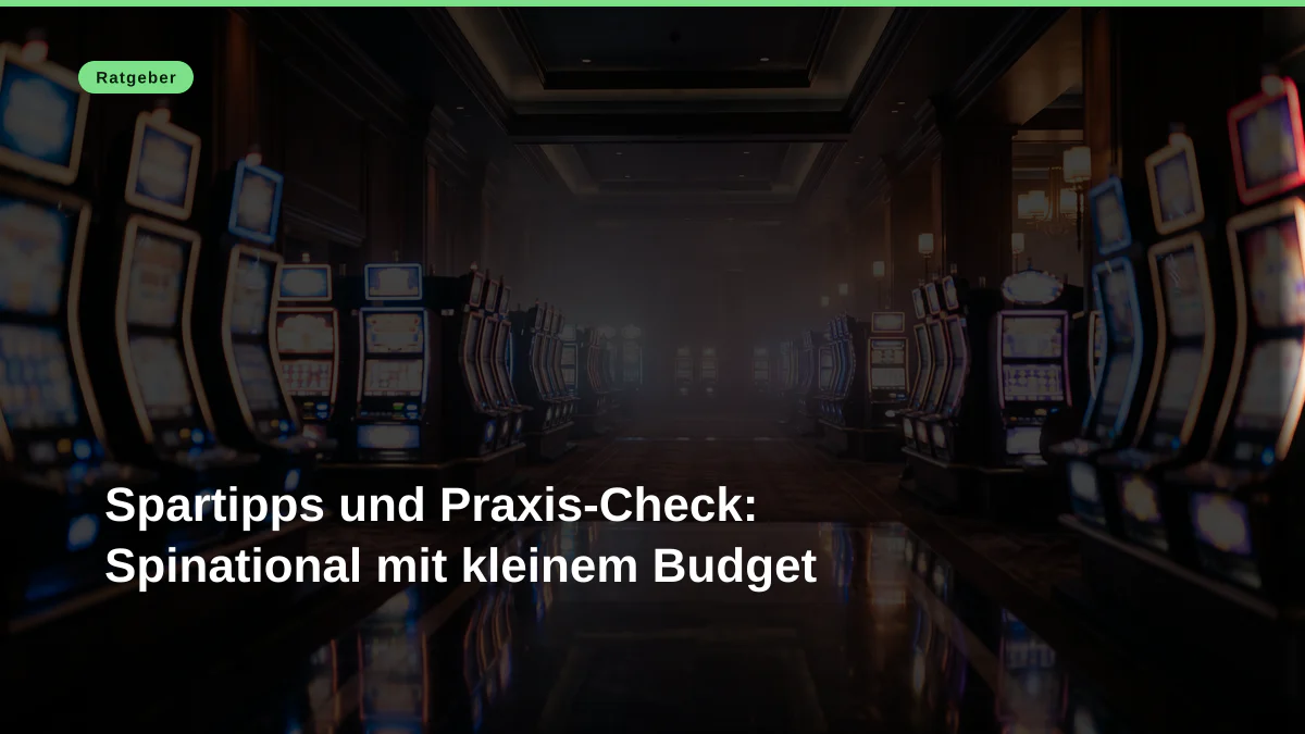 Spartipps und Praxis-Check: Spinational mit kleinem Budget