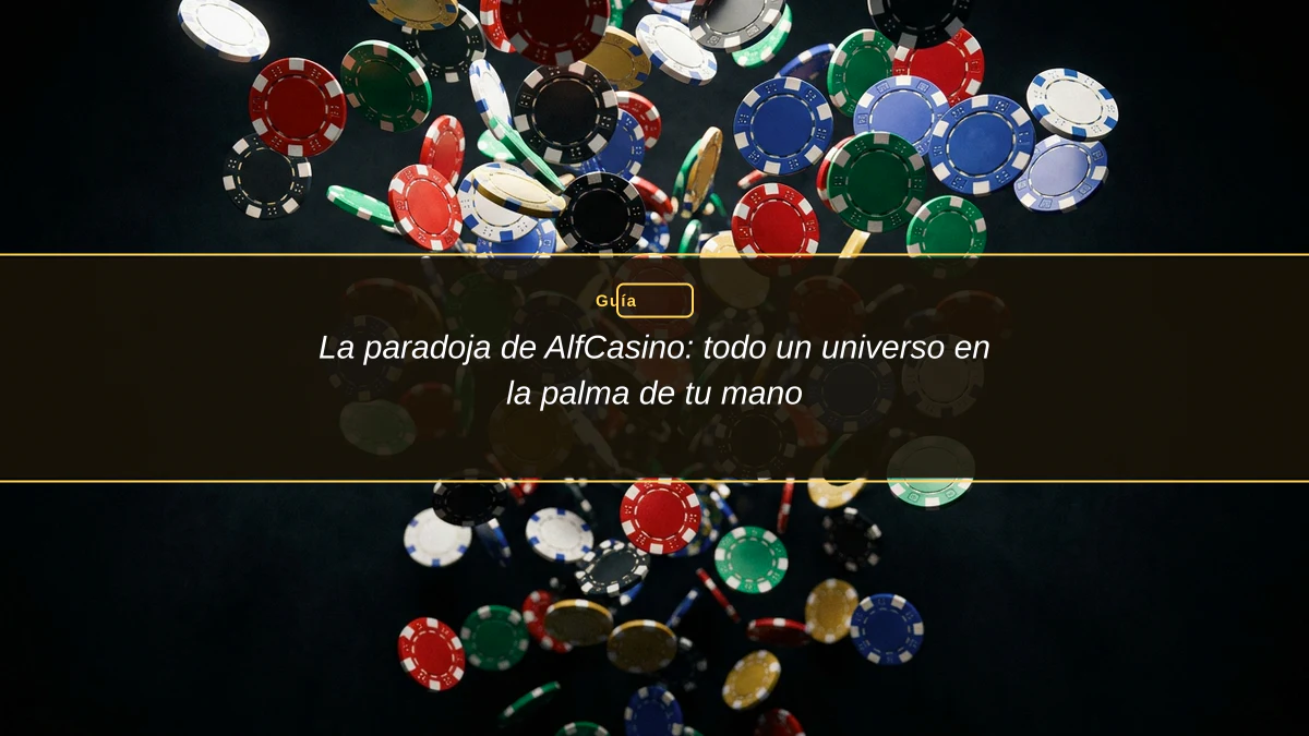 La paradoja de AlfCasino: todo un universo en la palma de tu mano