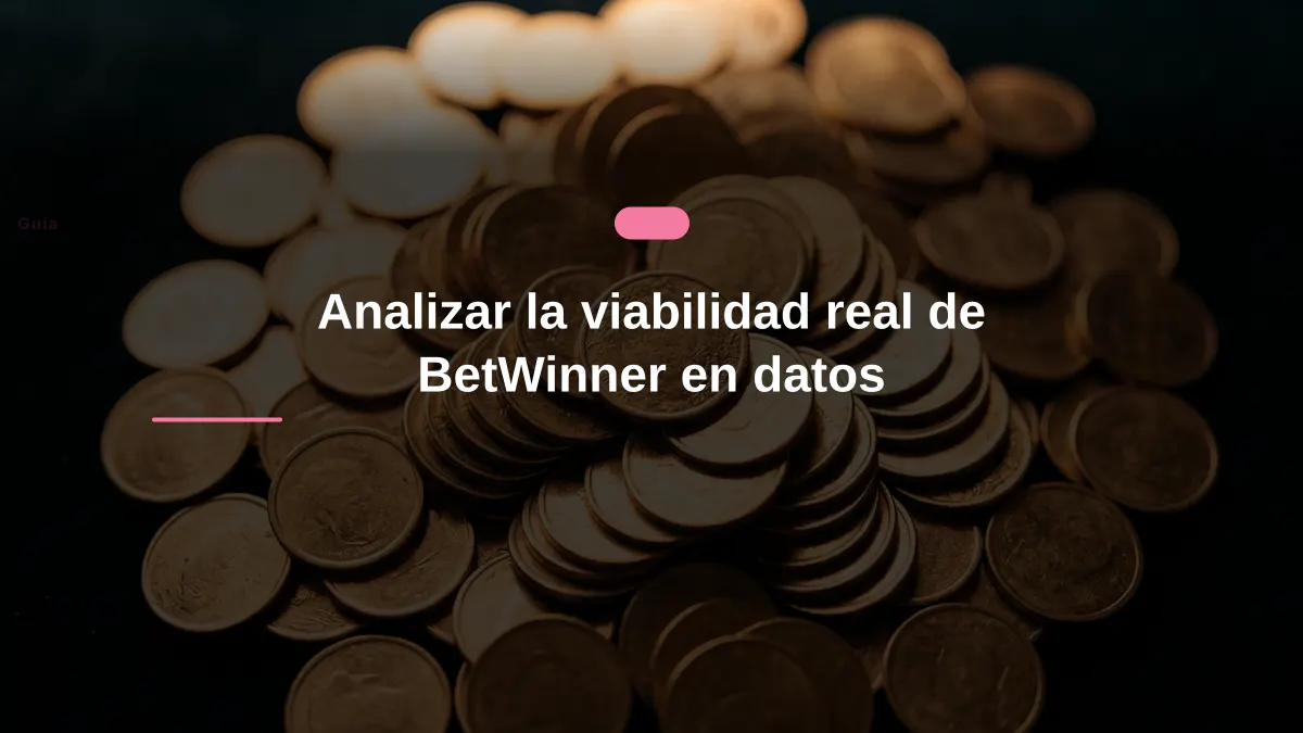 Analizar la viabilidad real de BetWinner en datos