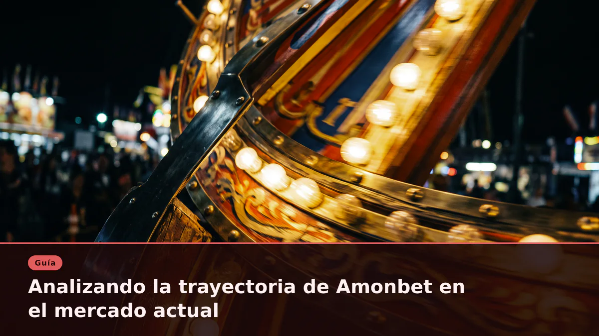Analizando la trayectoria de Amonbet en el mercado actual