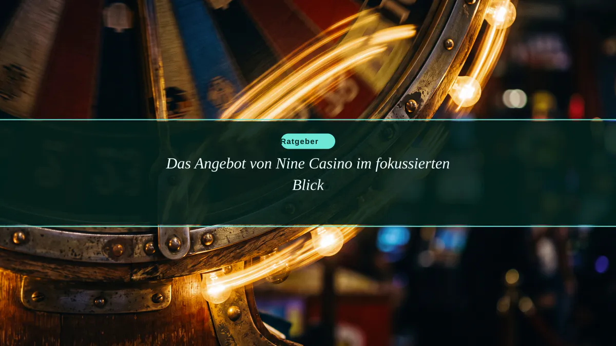 Das Angebot von Nine Casino im fokussierten Blick
